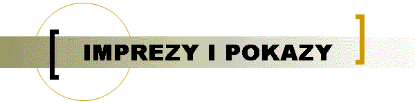 IMPREZY I POKAZY